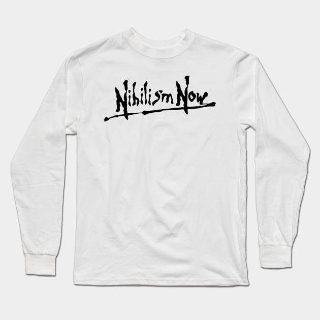 Nihilism Now Long Sleeve T-Shirt by MonkeyButlerDesigns